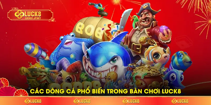 Các dòng phổ biến trong bắn cá H5 LUCK8 Các dòng phổ biến trong bắn cá H5 LUCK8