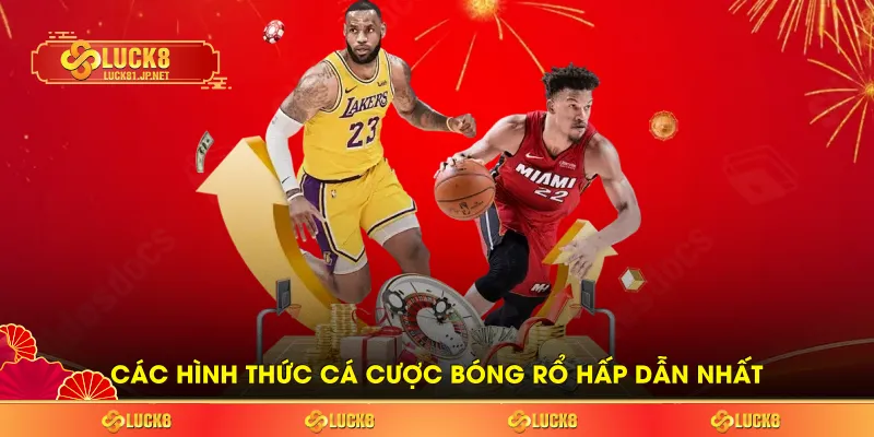 Các hình thức cá cược bóng rổ hấp dẫn nhất Các hình thức cá cược bóng rổ hấp dẫn nhất