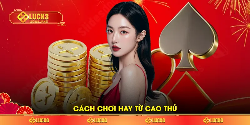 Cách chơi hay từ cao thủ Cách chơi hay từ cao thủ
