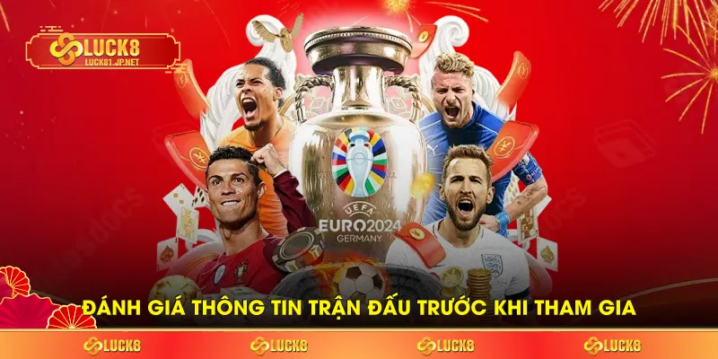 Đánh giá thông tin trận đấu trước khi tham gia Đánh giá thông tin trận đấu trước khi tham gia