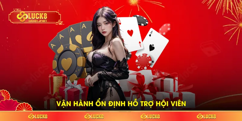 Hệ thống vận hành ổn định hỗ trợ hội viên Hệ thống vận hành ổn định hỗ trợ hội viên